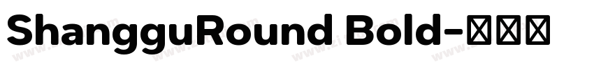 ShangguRound Bold字体转换 ShangguRound Bold字体转换